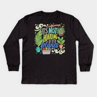 Its-not-hoarding-if-its-plants Kids Long Sleeve T-Shirt